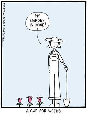 A comic about constantly weeding the garden.